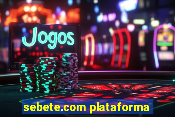 sebete.com plataforma